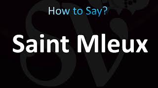 How to Pronounce Saint Mleux Correctly [upl. by Notyep795]