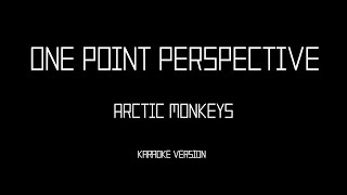 Arctic Monkeys  One Point Perspective Karaoke instrumental [upl. by Eugenia]