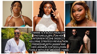 CHINWE IS A BLAST FROM THE PAST NELLY SPILL ON HER INTERVIEW AS SHE DISSECTS KELLYRAE STRATEGY [upl. by Ilesara]