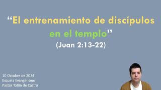 Escuela de Evangelismo 10102024 quotEl entrenamiento de discipulos en el temploquot Juan 21322 [upl. by Atnamas]