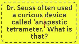 Dr Seuss often used a curious device called anapestic tetrameter  What is that [upl. by Sparkie]