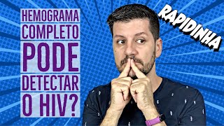 O HEMOGRAMA COMPLETO PODE DETECTAR O HIV  RAPIDINHA [upl. by Kosiur]