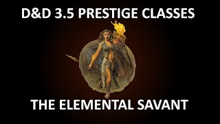 DampD 35 Prestige Class Reviews 54  The Elemental Savant [upl. by Hesther]