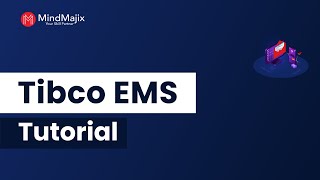 TIBCO EMS Tutorial  Introduction To TIBCO EMS Mindmajix [upl. by Nahtiek]