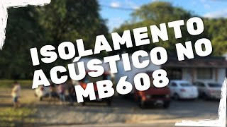 COMO FAZER ISOLAMENTO ACÚSTICO NO MB608 PROBLEMA NO ALTERNADOR [upl. by Egedan]