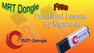 MRT Dongle Download ဒေါင်းလော့ဆွဲနည်း နှင့် အသုံးပြုနည်း [upl. by Aleb]