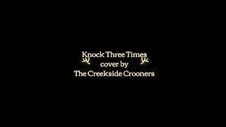 Knock Three Times cover by The Creekside Crooners [upl. by Assirak]