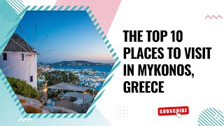 The Top 10 Places to Visit in Mykonos Greece [upl. by Eenhpad124]