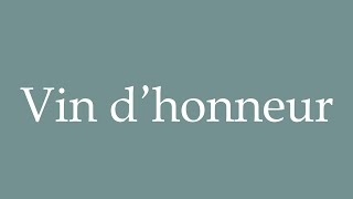 How to Pronounce Vin dhonneur Wine of honor Correctly in French [upl. by Nahgiem]