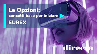 Le Opzioni concetti base per iniziare in collaborazione con Eurex [upl. by Ultann]