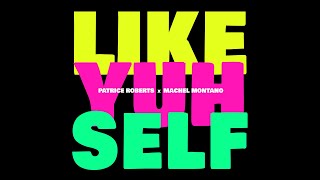 Patrice Roberts x Machel Montano  Like Yuh Self Official Audio  Soca 2023 [upl. by Kerrie]