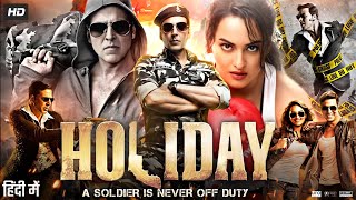 Holiday Full Movie 2014  Akshay Kumar Sonakshi Sinha Freddy Daruwala Govinda  Review amp Facts [upl. by Close]