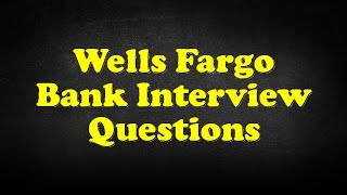 Wells Fargo Bank Interview Questions [upl. by Stearne]