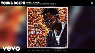 Young Dolph  Go Get Sum Mo Official Audio ft Gucci Mane 2 Chainz Ty Dolla ign [upl. by Geraint]