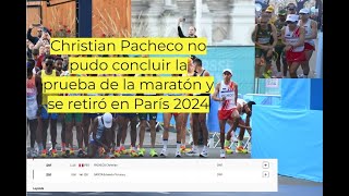 Christian Pacheco no pudo concluir la prueba de la maratón y se retiró en París 2024 [upl. by Rohn]