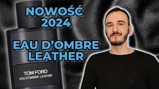 TOM FORD DOMBRE LEATHER  NOWOŚĆ 2024  BARDZO DOBRE  TRWAŁE PERFUMY NA JESIEŃ I ZIMĘ [upl. by Nama]