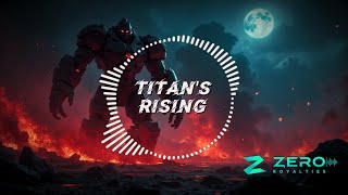 TITANS RISING  INTENSE MUSIC  NO COPYRIGHT MUSIC  ZERO ROYALTIES [upl. by Coleman361]