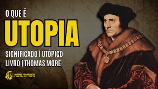 O que é UTOPIA  Significado  Thomas More  Distopia  Diferenças [upl. by Reeve]