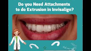 Do you Need Attachments for Extrusive Movement In Invisalign [upl. by Fugere]