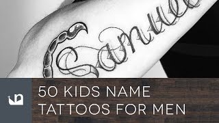 50 Kids Name Tattoos For Men [upl. by Emanuel850]