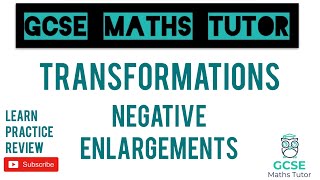 Negative Enlargements  Drawing amp Describing Higher Only  Transformations  GCSE Maths Tutor [upl. by Lantha999]