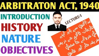 Introduction History Nature and Objectives of Arbitraton Act 1940  Minor Acts Lectures [upl. by Troth261]