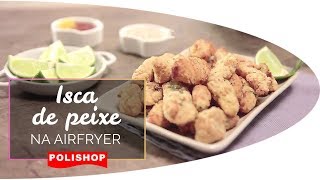 Isca de Peixe na Airfryer da Polishop [upl. by Ynavoj]