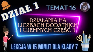 KLASA 7 TEMAT 16 Działania na liczbach dodatnich i ujemnych część 1 [upl. by Cired]