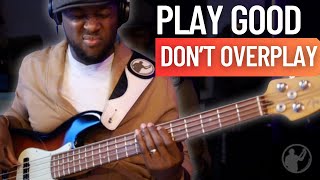 How to Play Good without overplaying on BASS [upl. by Aicat]