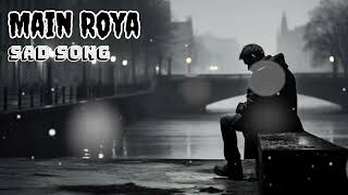 main royaMaine Royaan  Official Music Video  Tanveer Evan sad song  💔💔 [upl. by Thor]