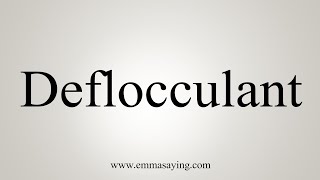 How To Say Deflocculant [upl. by Tisdale]