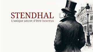 《 LUNIQUE SECRET DÊTRE HEUREUX 》⸺ STENDHAL sur le bonheur [upl. by Nylyoj629]