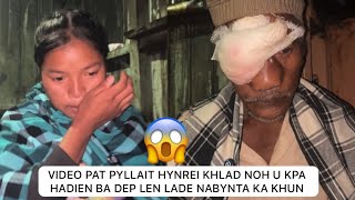 video pat pyllait hynrei khlad noh u rangbah hadien ba dep len lade nabynta ka khun 297 [upl. by Jackquelin560]