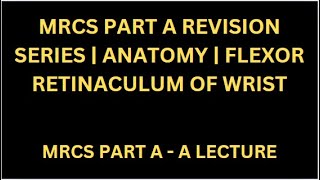 MRCS PART A REVISION SERIES  ANATOMY  FLEXOR RETINACULUM OF WRIST [upl. by Silvester462]