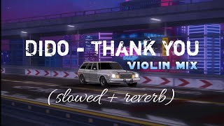 Dido  thank you slowed  reverbViolin mix  MeloSoul [upl. by Noonberg282]