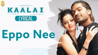 Eppo Nee  Lyric Video  Kaalai  Silambarasan  Vedhika  GV Prakash Kumar  Ayngaran [upl. by Penelopa]