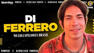 DI FERRERO NO LOLLAPALOOZA  Podpah 749 [upl. by Razaele]