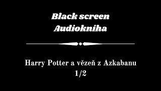 Harry Potter  Audiokniha  Vězeň z Azkabanu 12  Dark Screen [upl. by Sirrap]