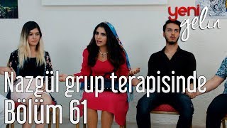 Yeni Gelin 61 Bölüm  Nazgül Grup Terapisinde [upl. by Feer]