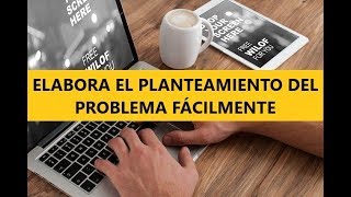 TUTORIAL CÓMO REDACTAR el PLANTEAMIENTO del PROBLEMA PROYECTO de INVESTIGACIÓN [upl. by Dowlen]