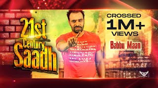 Babbu Maan  21st Century Saadh  Official Music Video [upl. by Aicnarf148]