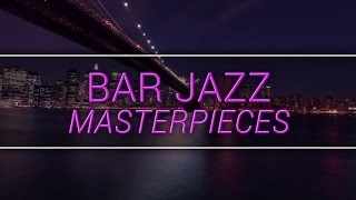 New York Jazz Lounge  Bar Jazz Masterpieces [upl. by Witkin]