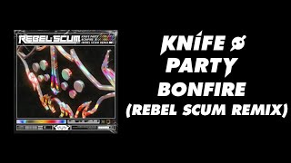 Knife Party  Bonfire Rebel Scum Remix [upl. by Ymas]