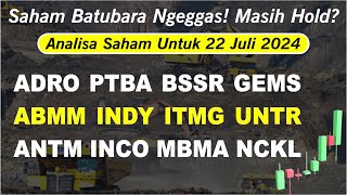 Analisa Saham 22 Juli  ADRO PTBA BSSR GEMS ABMM INDY ITMG UNTR ANTM INCO MBMA NCKL [upl. by Shevlo]