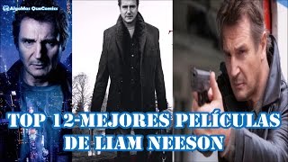 TOP 12  Mejores Películas de Liam Neeson [upl. by Aneertak]