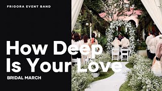 Bridal March How Deep Is Your Love  Bee Gees  Frigora Event Band [upl. by Gombosi]