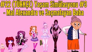 22 TÜRKÇE Yaşam Simülasyonu 3  Mal Alexandra ve Saçmalayan Baba [upl. by Ahon]