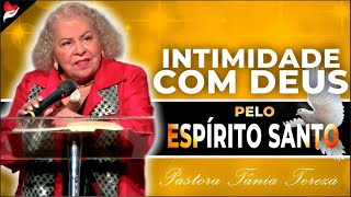 INTIMIDADE COM DEUS PELO ESPÍRITO SANTO  PASTORA TÂNIA TEREZA [upl. by Caines]