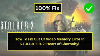 How To Fix Out Of Video Memory Error In STALKER 2 Heart of Chornobyl [upl. by Anawek536]