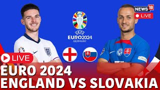 ENG Vs SVK Match Live  UEFA Euro 2024 Round Of 16  England Vs Slovakia Match  Football  N18G [upl. by Salzhauer]